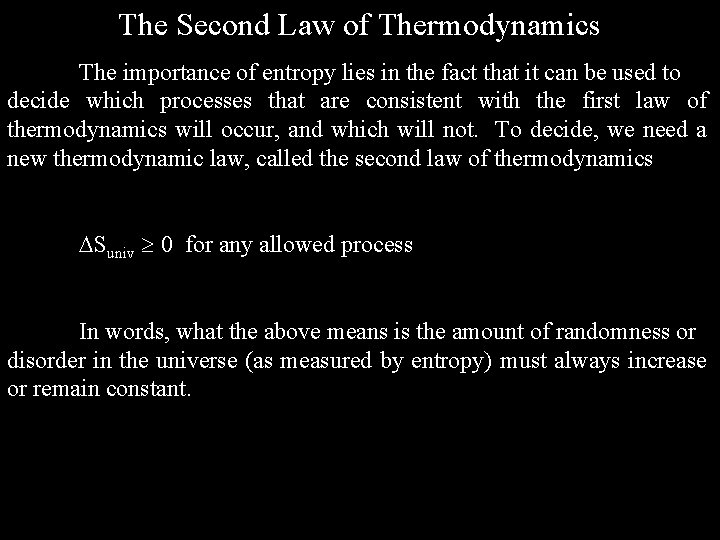 The Second Law of Thermodynamics The importance of entropy lies in the fact that