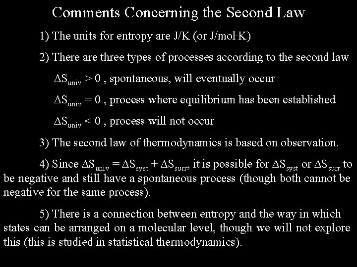 Comments Concerning the Second Law 1) The units for entropy are J/K (or J/mol.