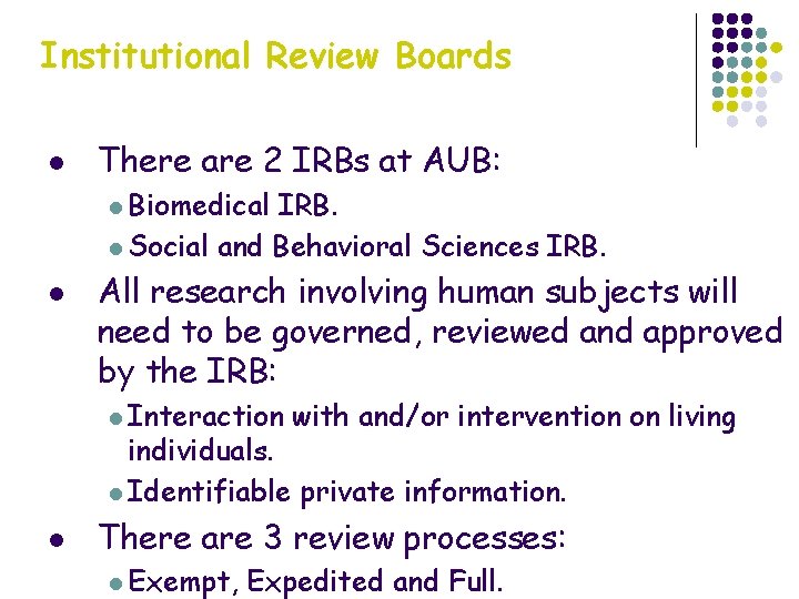 Institutional Review Boards l There are 2 IRBs at AUB: l Biomedical IRB. l