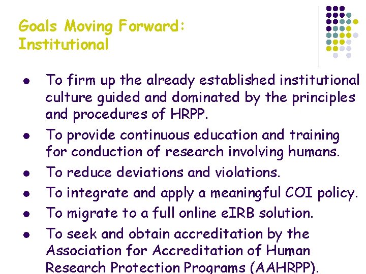 Goals Moving Forward: Institutional l l l To firm up the already established institutional