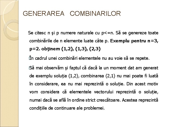 GENERAREA COMBINARILOR Se citesc n şi p numere naturale cu p<=n. Să se genereze