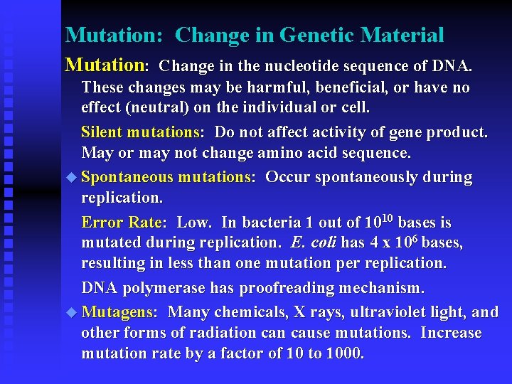 Mutation: Change in Genetic Material Mutation: Change in the nucleotide sequence of DNA. These