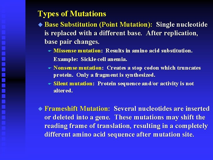 Types of Mutations u Base Substitution (Point Mutation): Single nucleotide is replaced with a