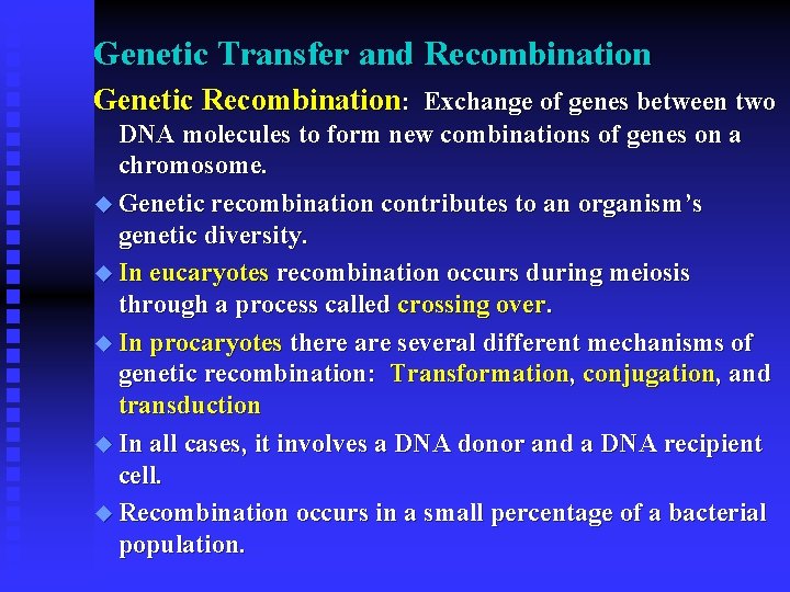 Genetic Transfer and Recombination Genetic Recombination: Exchange of genes between two DNA molecules to