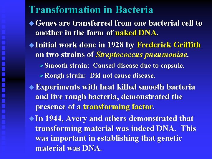 Transformation in Bacteria u Genes are transferred from one bacterial cell to another in