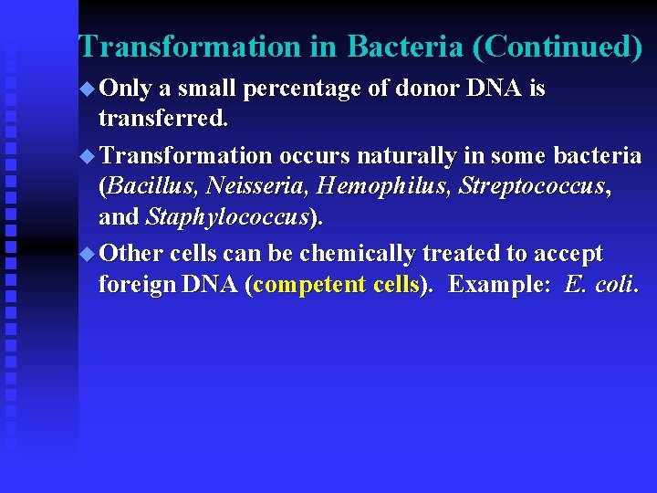 Transformation in Bacteria (Continued) u Only a small percentage of donor DNA is transferred.