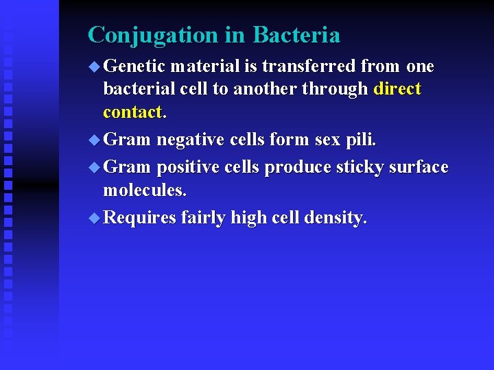 Conjugation in Bacteria u Genetic material is transferred from one bacterial cell to another