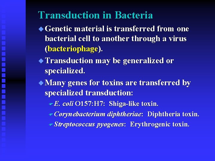 Transduction in Bacteria u Genetic material is transferred from one bacterial cell to another