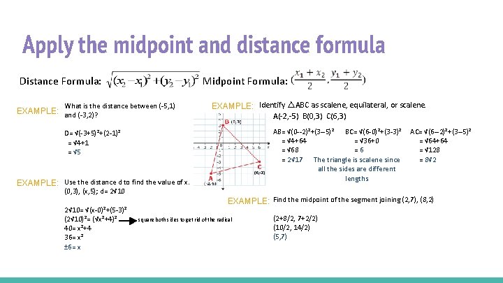 Apply the midpoint and distance formula Distance Formula: Midpoint Formula: What is the distance