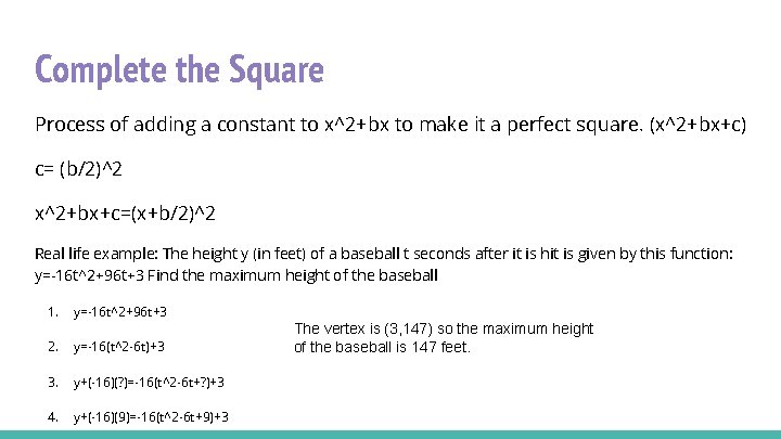 Complete the Square Process of adding a constant to x^2+bx to make it a
