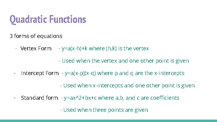 Quadratic Functions 3 forms of equations - Vertex Form - y=a(x-h)+k where (h, k)