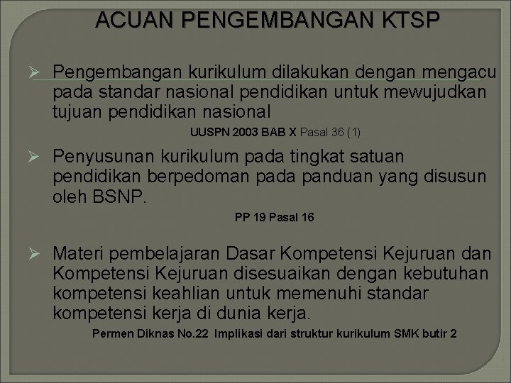 ACUAN PENGEMBANGAN KTSP Ø Pengembangan kurikulum dilakukan dengan mengacu pada standar nasional pendidikan untuk