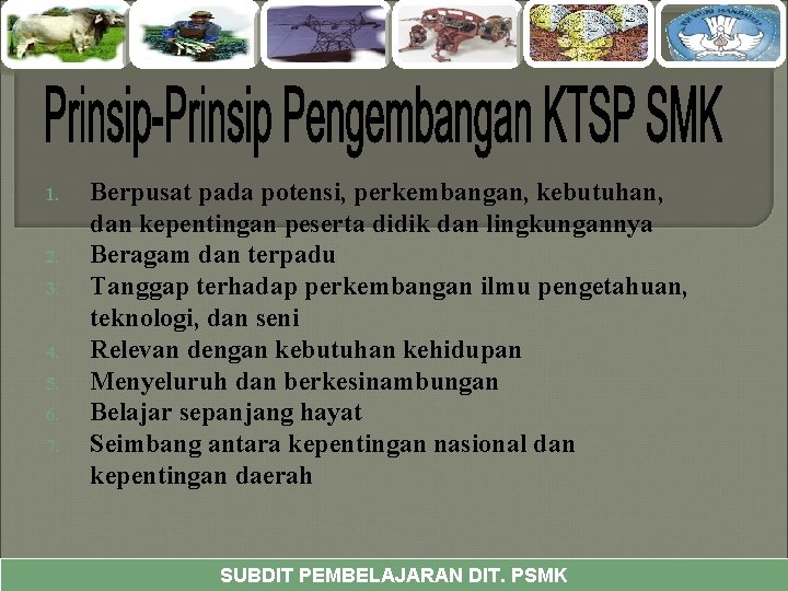 1. 2. 3. 4. 5. 6. 7. Berpusat pada potensi, perkembangan, kebutuhan, dan kepentingan