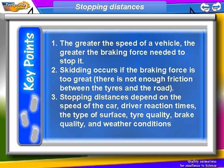 Stopping distances 1. The greater the speed of a vehicle, the greater the braking