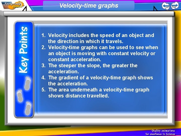 Velocity-time graphs 1. Velocity includes the speed of an object and the direction in
