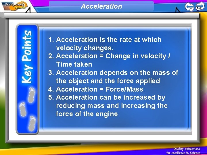 Acceleration 1. Acceleration is the rate at which velocity changes. 2. Acceleration = Change