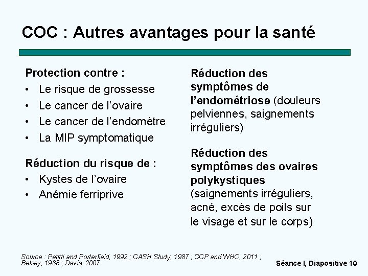 COC : Autres avantages pour la santé Protection contre : • Le risque de