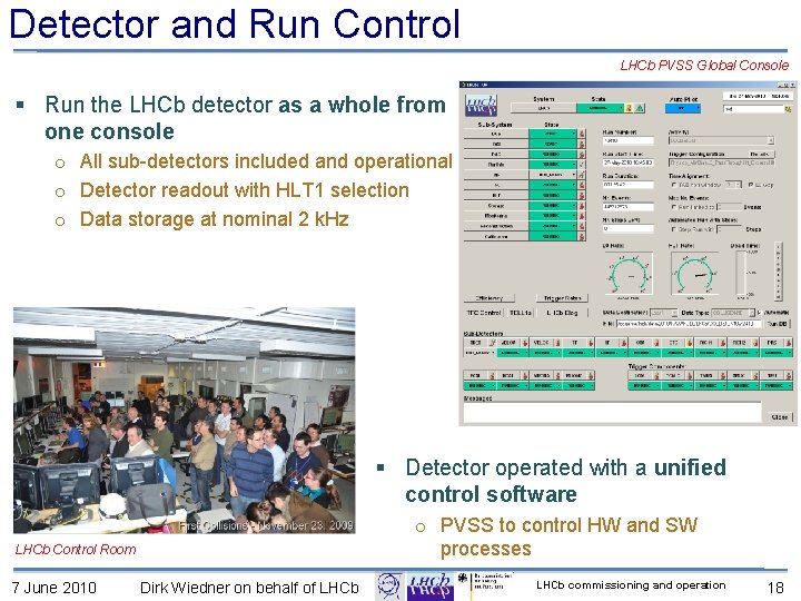 Detector and Run Control LHCb PVSS Global Console § Run the LHCb detector as