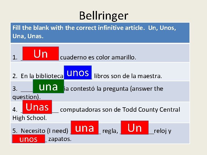 Bellringer Fill the blank with the correct infinitive article. Un, Unos, Unas. Un 1.