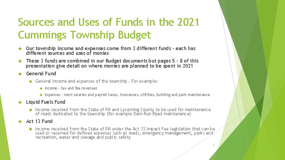 Sources and Uses of Funds in the 2021 Cummings Township Budget Our township income