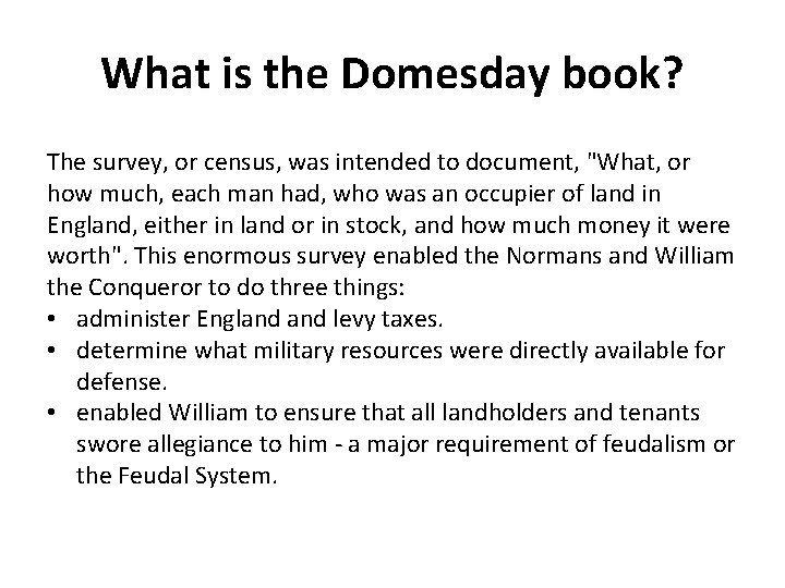 What is the Domesday book? The survey, or census, was intended to document, "What,