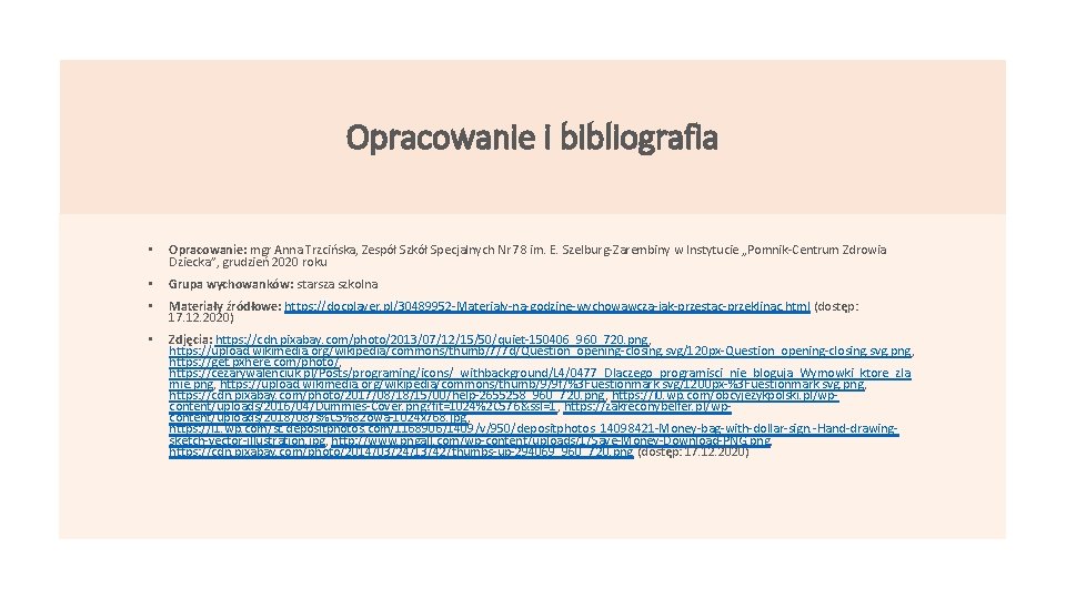 Opracowanie i bibliografia • Opracowanie: mgr Anna Trzcińska, Zespół Szkół Specjalnych Nr 78 im.