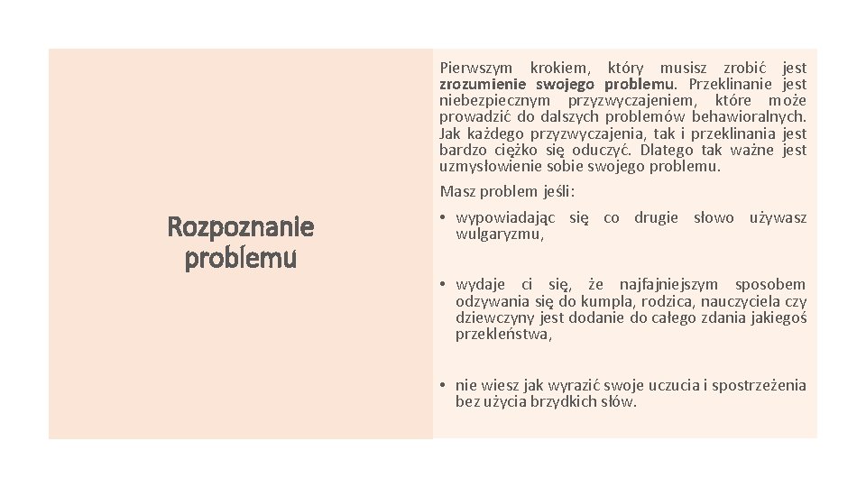 Rozpoznanie problemu Pierwszym krokiem, który musisz zrobić jest zrozumienie swojego problemu. Przeklinanie jest niebezpiecznym