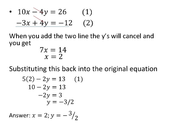  • When you add the two line the y’s will cancel and you