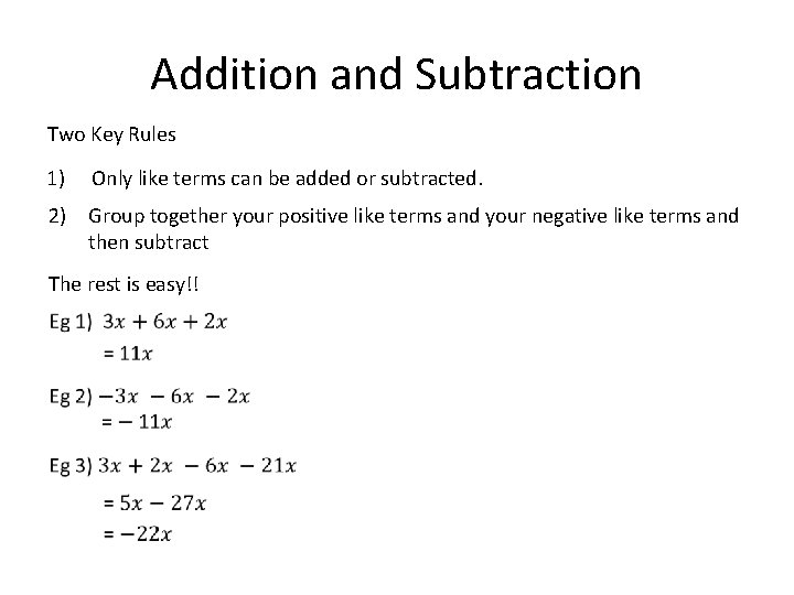 Addition and Subtraction Two Key Rules 1) Only like terms can be added or