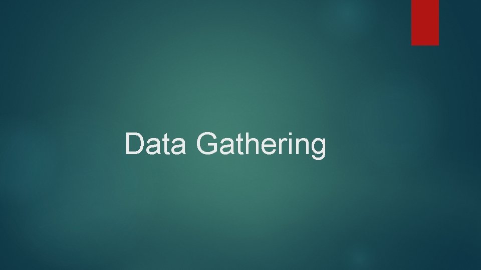 Data Gathering 