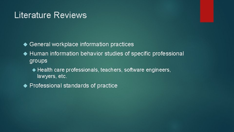 Literature Reviews General workplace information practices Human information behavior studies of specific professional groups