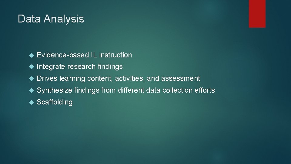 Data Analysis Evidence-based IL instruction Integrate research findings Drives learning content, activities, and assessment