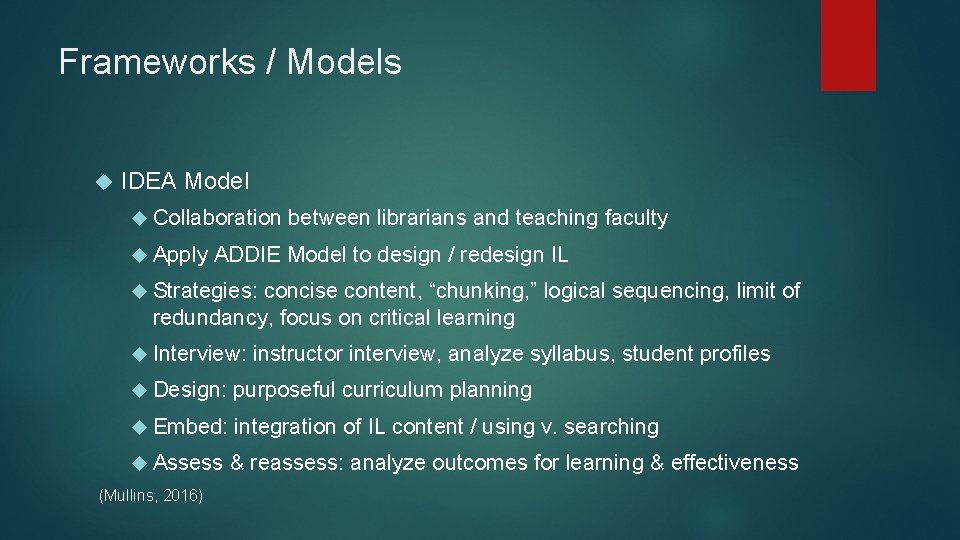 Frameworks / Models IDEA Model Collaboration Apply between librarians and teaching faculty ADDIE Model