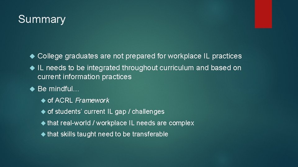 Summary College graduates are not prepared for workplace IL practices IL needs to be