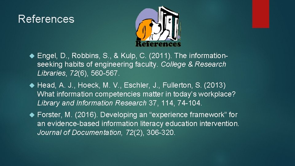 References Engel, D. , Robbins, S. , & Kulp, C. (2011). The informationseeking habits