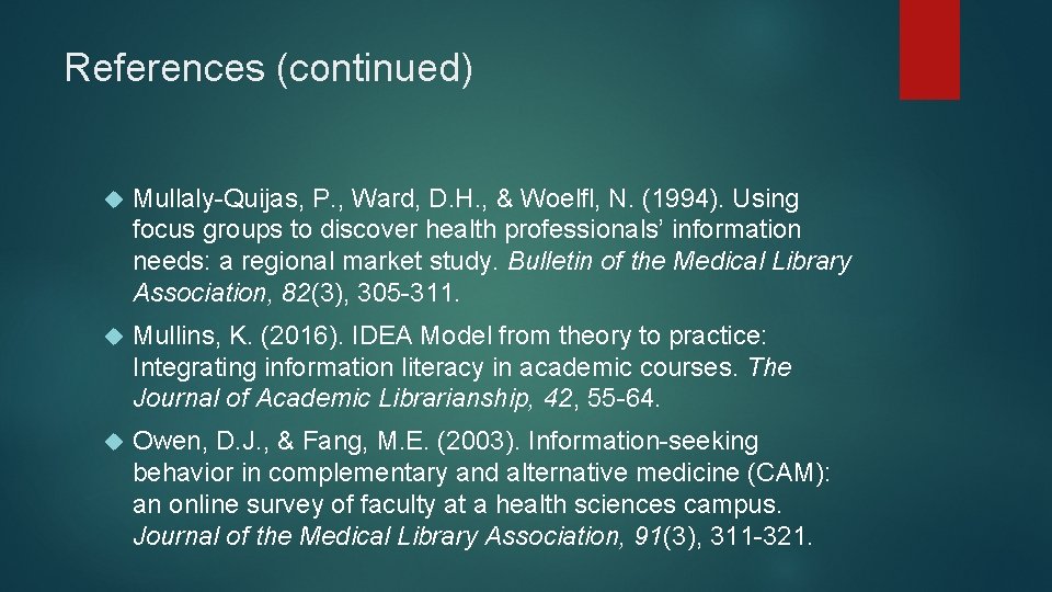 References (continued) Mullaly-Quijas, P. , Ward, D. H. , & Woelfl, N. (1994). Using