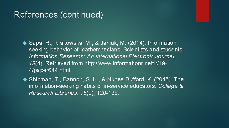References (continued) Sapa, R. , Krakowska, M. , & Janiak, M. (2014). Information seeking