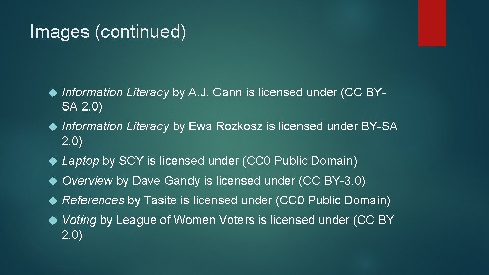 Images (continued) Information Literacy by A. J. Cann is licensed under (CC BYSA 2.