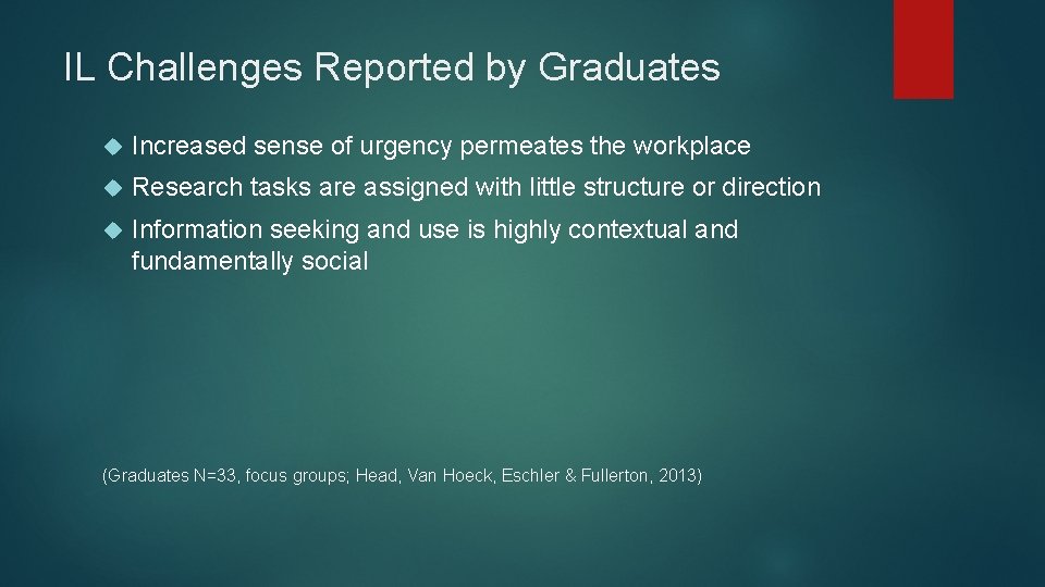 IL Challenges Reported by Graduates Increased sense of urgency permeates the workplace Research tasks