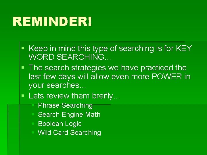 REMINDER! § Keep in mind this type of searching is for KEY WORD SEARCHING…