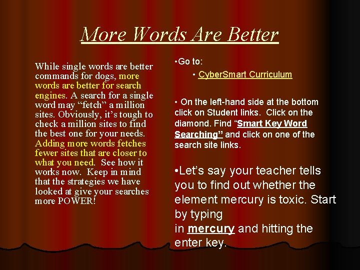 More Words Are Better While single words are better commands for dogs, more words