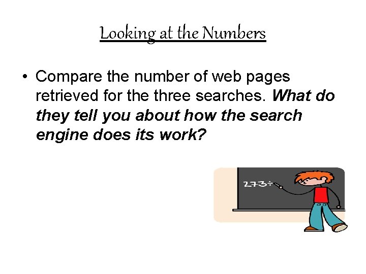 Looking at the Numbers • Compare the number of web pages retrieved for the