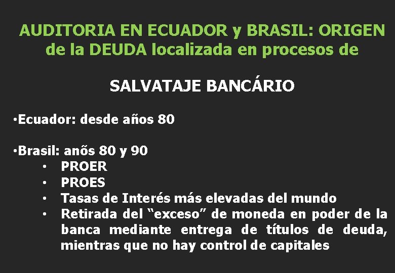 AUDITORIA EN ECUADOR y BRASIL: ORIGEN de la DEUDA localizada en procesos de SALVATAJE
