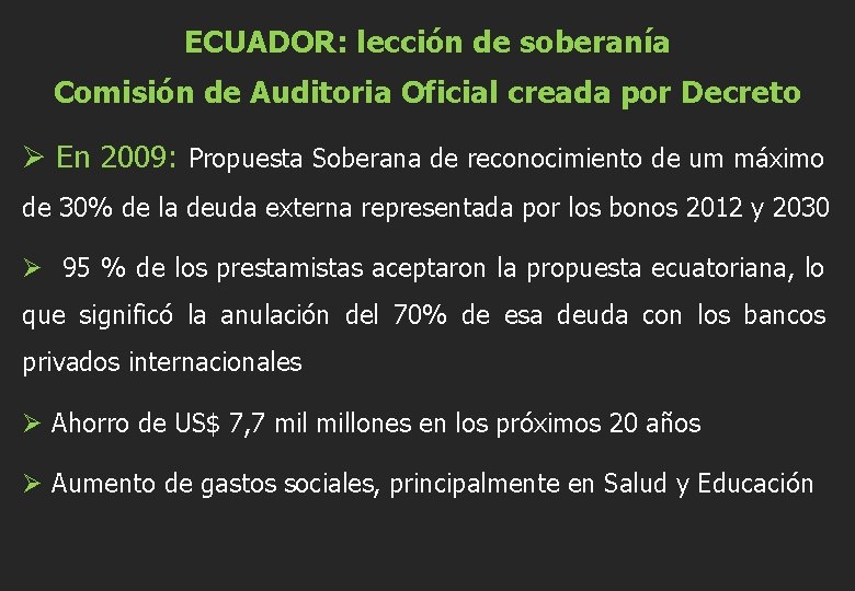 ECUADOR: lección de soberanía Comisión de Auditoria Oficial creada por Decreto Ø En 2009: