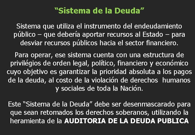 “Sistema de la Deuda” Sistema que utiliza el instrumento del endeudamiento público – que