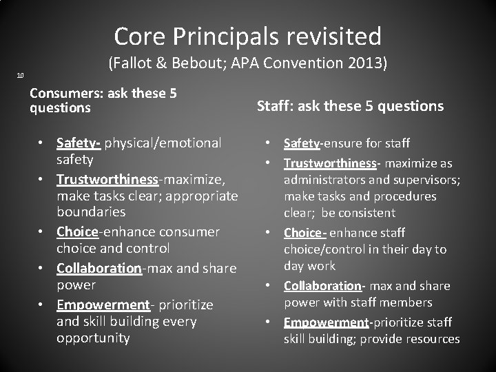 Core Principals revisited 10 (Fallot & Bebout; APA Convention 2013) Consumers: ask these 5