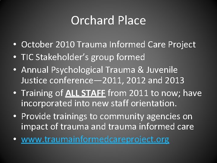 Orchard Place • October 2010 Trauma Informed Care Project • TIC Stakeholder’s group formed