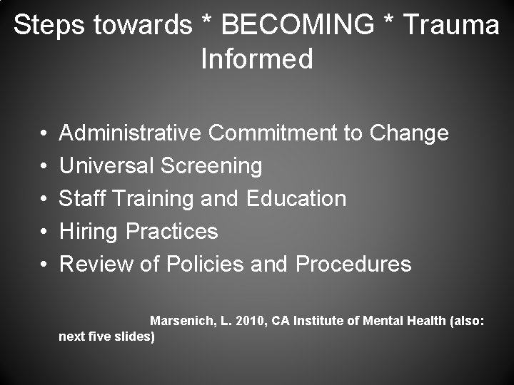 Steps towards * BECOMING * Trauma Informed • • • Administrative Commitment to Change