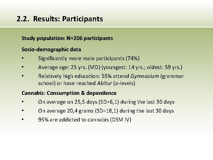 2. 2. Results: Participants Study population: N=206 participants Socio-demographic data • • • Significantly