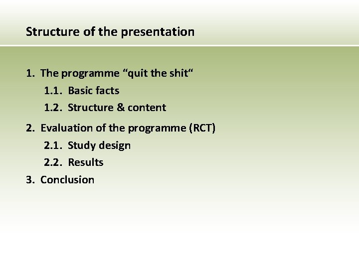 Structure of the presentation 1. The programme “quit the shit“ 1. 1. Basic facts